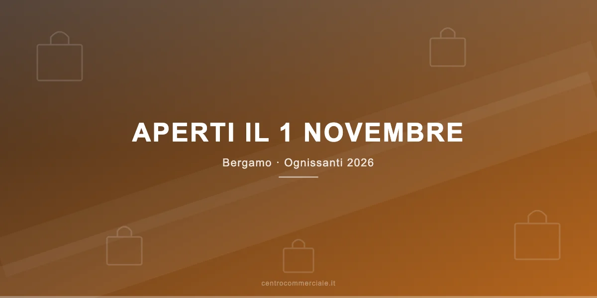 Centri commerciali aperti il 1 novembre 2026 a Bergamo