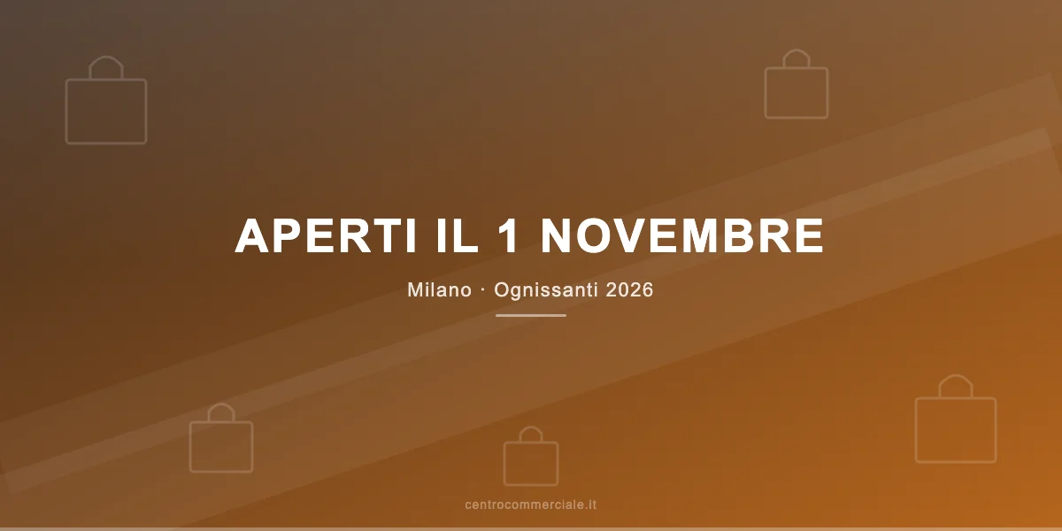 Centri commerciali aperti il 1 novembre 2026 a Milano