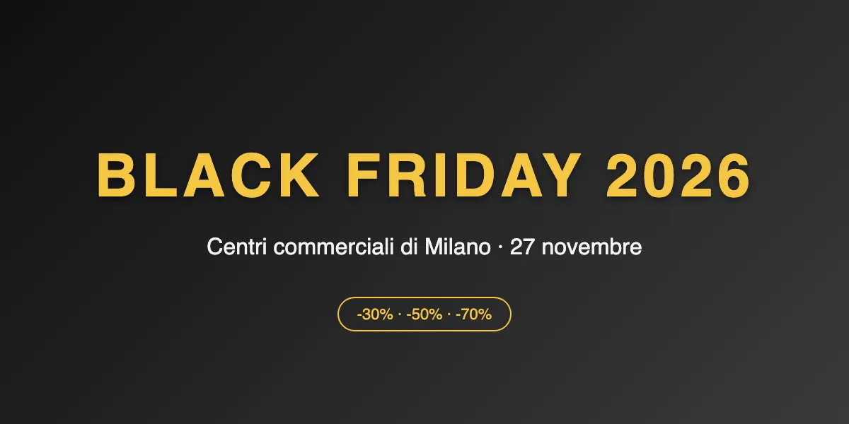 Black Friday 2026 nei centri commerciali di Milano: date, orari e dove andare