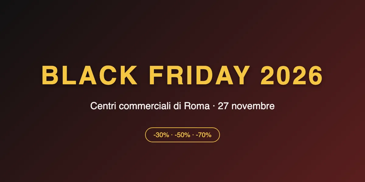 Black Friday 2026 nei centri commerciali di Roma: date, orari e dove andare