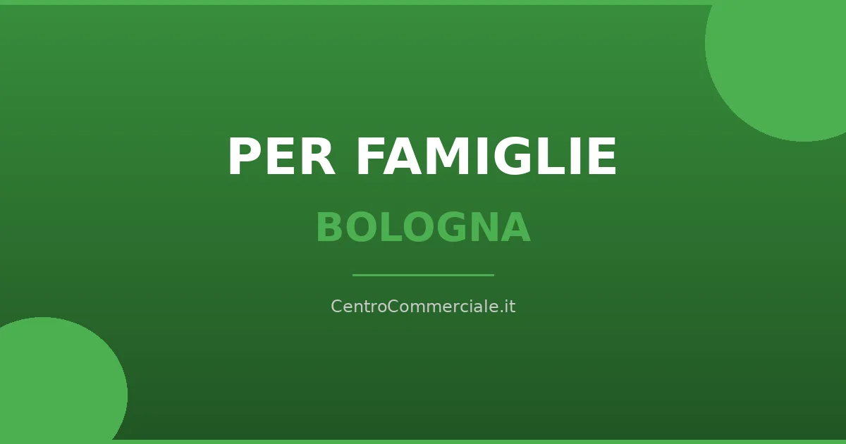 Centri commerciali per famiglie a Bologna