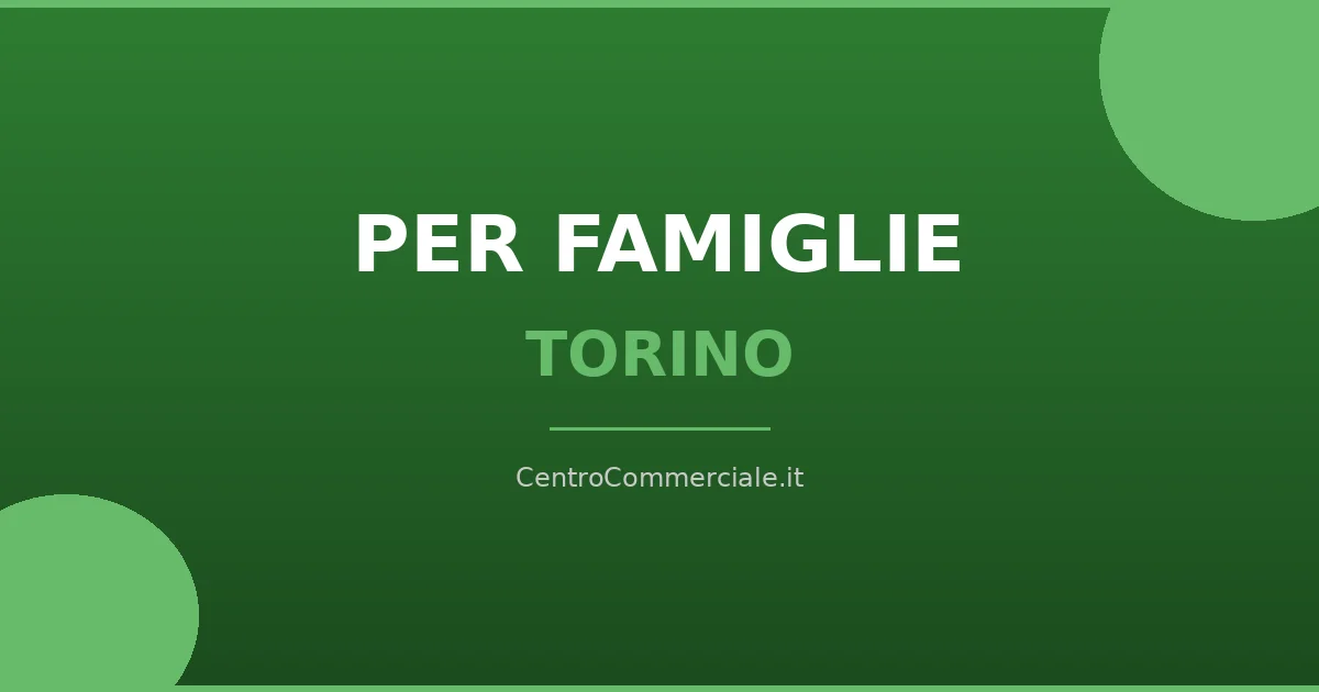 Centri commerciali per famiglie con bambini a Torino
