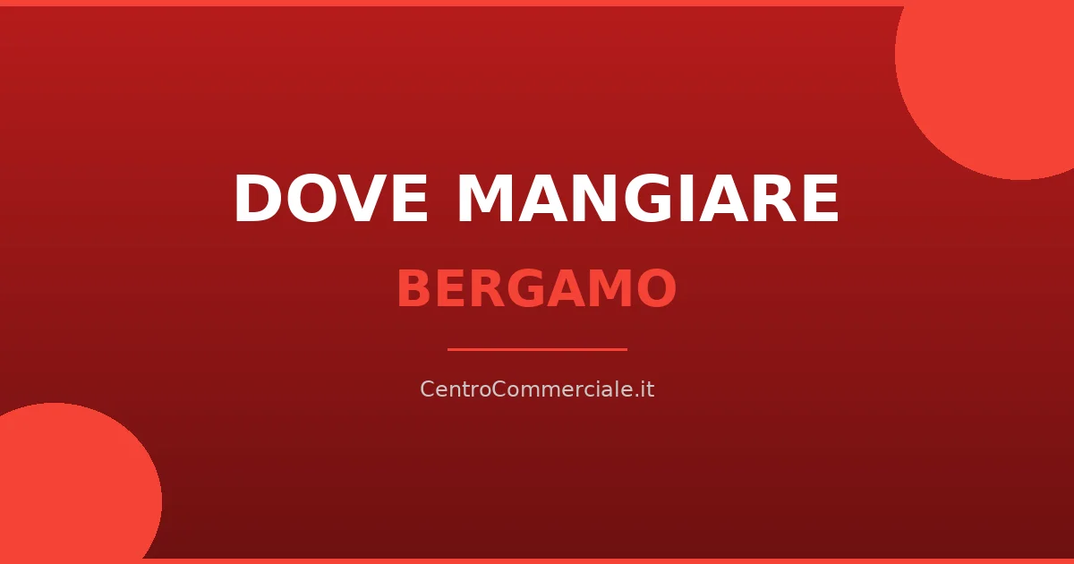Dove mangiare nei centri commerciali di Bergamo