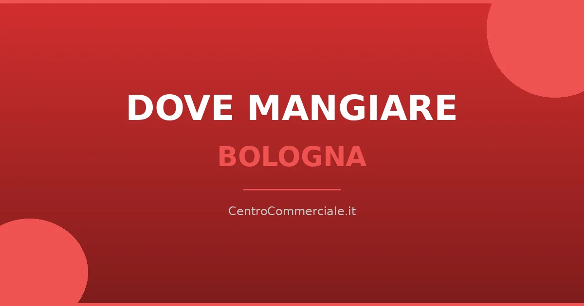 Dove mangiare nei centri commerciali di Bologna