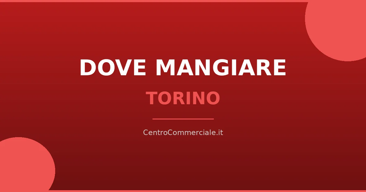 Dove mangiare nei centri commerciali di Torino