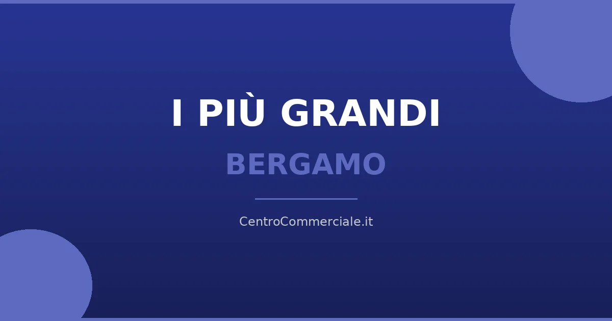 I centri commerciali piu grandi di Bergamo