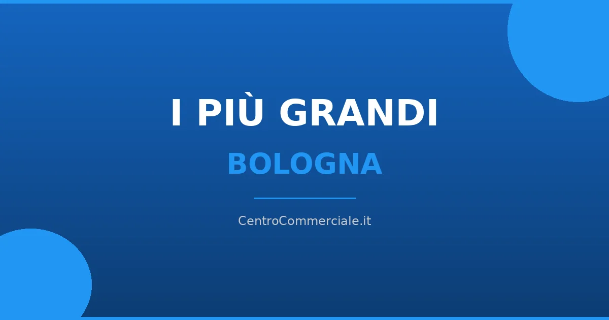 I centri commerciali piu grandi di Bologna