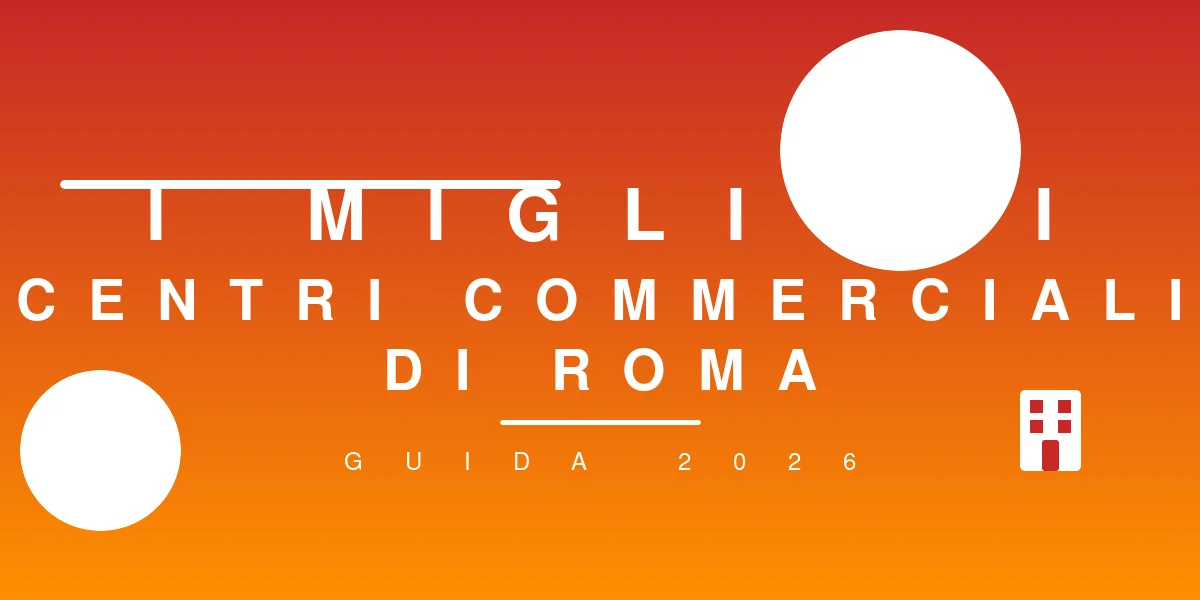 The best shopping malls in Rome and surroundings