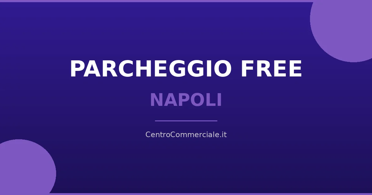 Centri commerciali con parcheggio gratuito a Napoli
