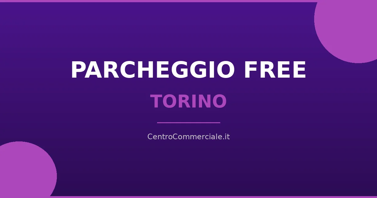 Centri commerciali con parcheggio gratuito a Torino
